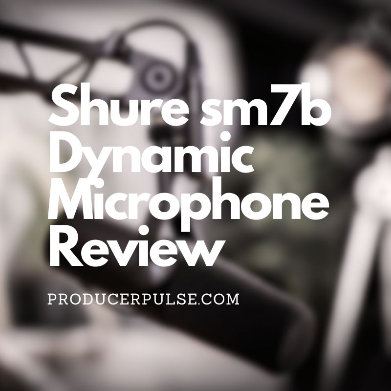Shure SM7b Dynamic Microphone Review: A Studio Standard
